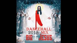 ( NEW DANCEHALL ) MIX 2018 / BIG LIKE JESUS / MAVADO /  CD SHAMROCK