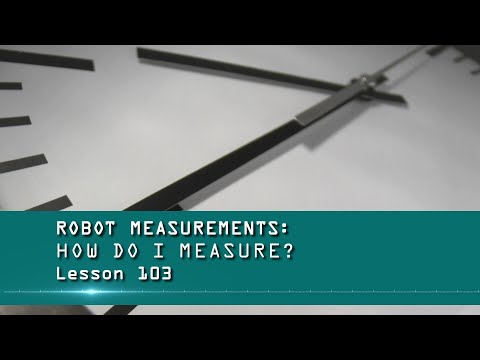 The Robot Doctor: Lesson 103 - Robot Measurements