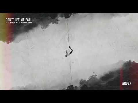 Ardex - Don't Let Me Fall (feat. Rollie Dezel & Jenny Jones)
