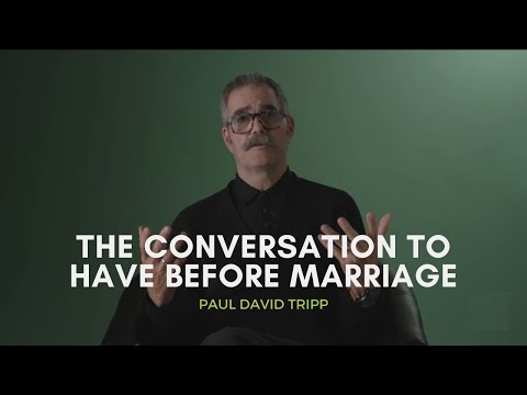 The Conversation To Have Before Marriage — Paul Tripp