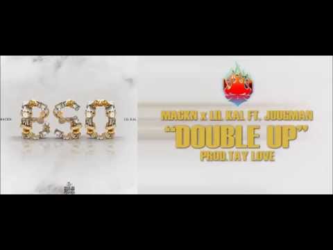 Mackn x Lil Kal - Double Up ft.  Juugman(Prod. Tay Love)