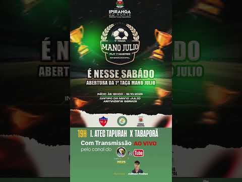 1ª TAÇA MANO JULIO em Ipiranga do Norte.           19H I. ATEC TAPURAH X TABAPORÀ