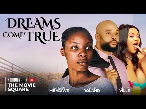 DREAMS COME TRUE --- ECHELON MBADIWE , TOMMY ROLAND , VENNY VILE
