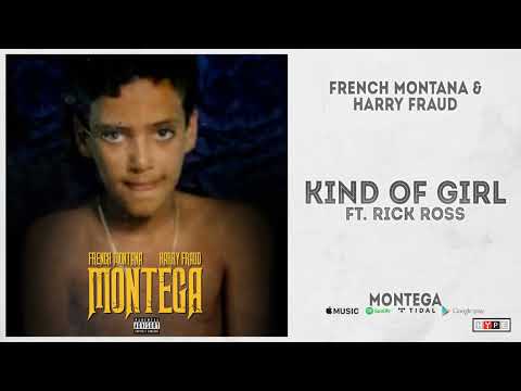 French Montana & Harry Fraud - “Kind of Girl” Ft. Rick Ross (Montega)