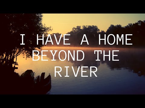 I Have A Home Beyond The River - LYRICS ADDED to Sing Along - New Apostolic Church
