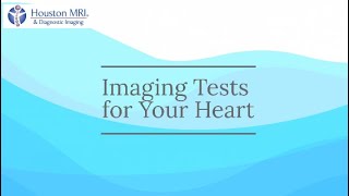 Imaging Tests for Your Heart