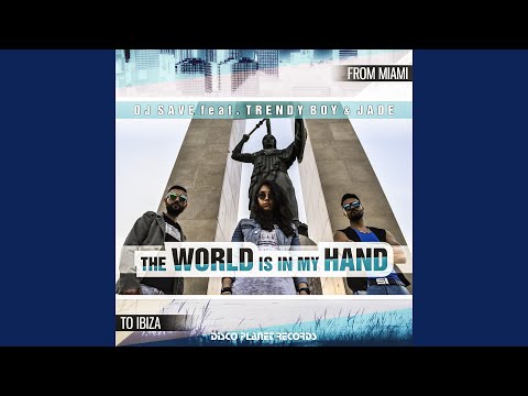 The World Is in My Hand (feat. Trendy Boy, Jade) (From Miami to Ibiza)