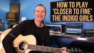 How to play &#39;Closer To Fine&#39; by The Indigo Girls