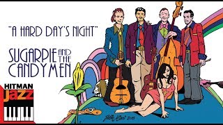 A Hard Day's Night  - Sugar Pie and The Candy Men