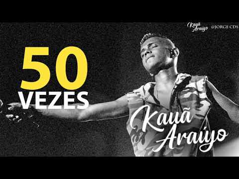 KAUÃ ARAÚJO - 50 VEZES (MÚSICA NOVA)