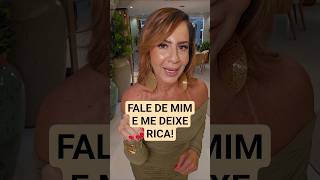 Quanto mais falam de você, MAIS ABUNDANTE você fica!