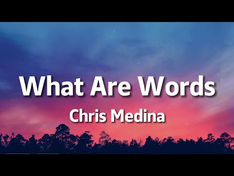 Chris Medina - What Are Words (Lyrics)