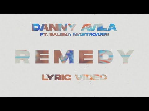 Danny Avila ft. Salena Mastroianni  - Remedy (Official Lyric Video)