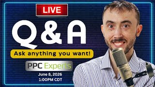 💬 PPC Q&A Live Stream. Ask anything you want! ❓🎯