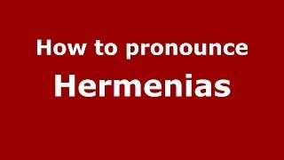 How to pronounce Hermenias