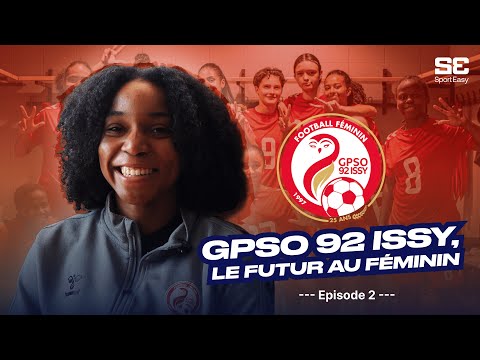 Club Story #5 : Le futur au féminin avec le GPSO 92 Issy - Partie 2