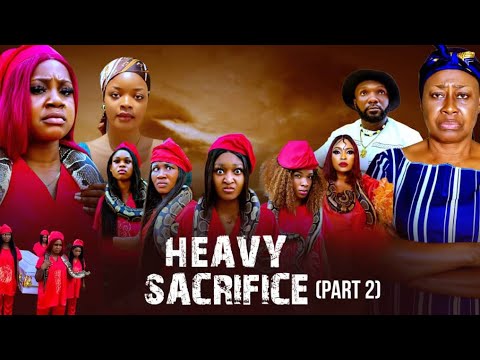 HEAVY SACRIFICE PT2 (Mercy Kenneth,Pretty Ella ,Ngozi Ezeonu ) 2025 Nigerian  latest movies