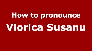 How to pronounce Viorica Susanu
