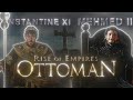 Rise Of Empires Ottoman Documentary 4K Edit Mehmed II VS Constantine XI