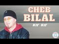 Cheb Bilal Kif Kif