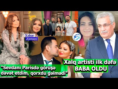 Xalq artisti ilk dəfə BABA OLDU. "Sevdanı Parisdə görüşə dəvət etdim, qorxdu gəlmədi"