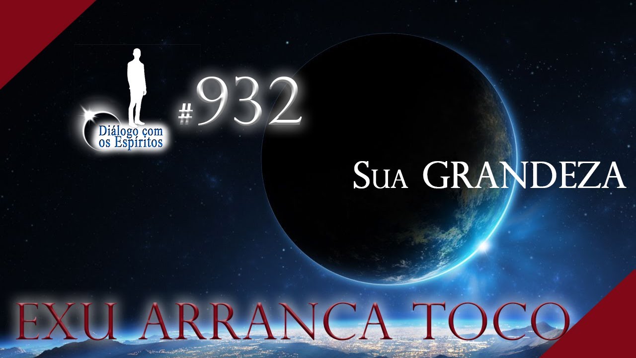 DCE 932 `[Exu Arranca Toco] Onde ESTÁ seu verdadeiro potencial! Médium: Helida de Nanã