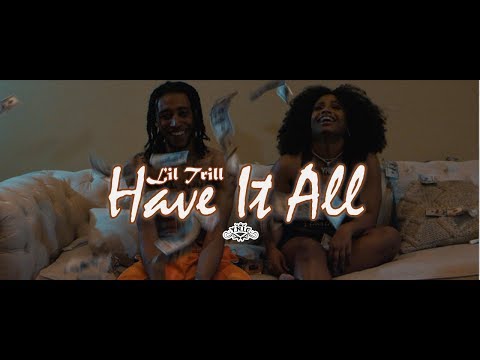 Lil Trill - Have It All (Official Video )