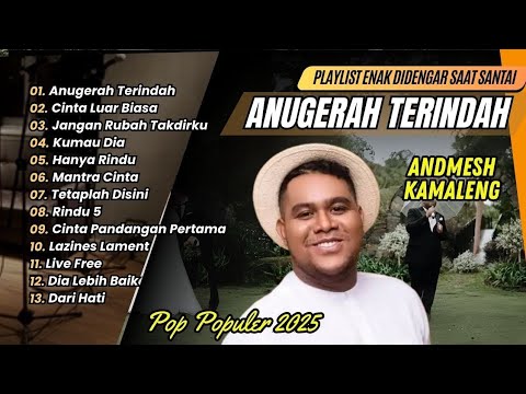 Andmesh - ANUGERAH TERINDAH | CINTA LUAR BIASA | JANGAN RUBAH TAKDIRKU || LAGU POP TERPOPULER 2025