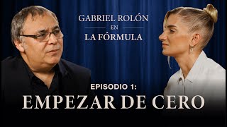 How to start from scratch?: Episode 1 - The Formula x Gabriel Rolón | The Formula Podcast
