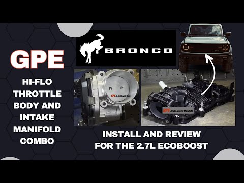 GPE HI-FLO Throttle Body & Intake Manifold - Install & Review - Ford Bronco 2.7L #ecoboost