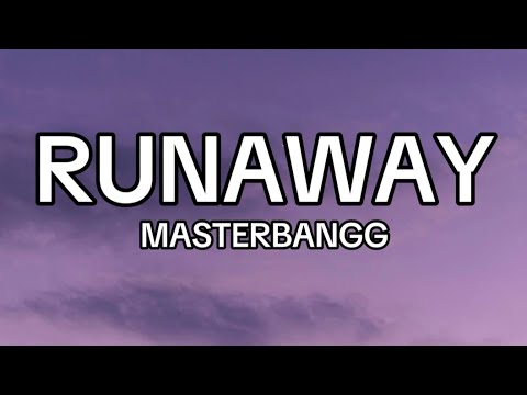 MASTERBANGG - Runaway (Lyrics)