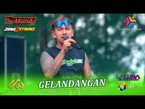 GELANDANGAN - SAM PITAK - LALUNA MUSIC - 2STROKE BIKE DAY V4 - REMBANG 2025