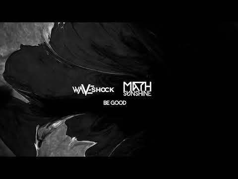 WAVESHOCK & MATH SUNSHINE - BE GOOD