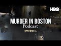 The Official Murder In Boston Official Podcast | Episode 6 | HBO