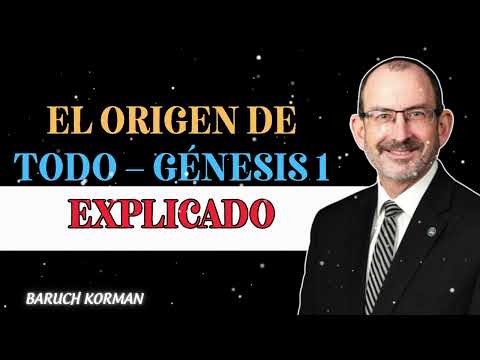 LA CREACIÓN DEL MUNDO  - Estudio bíblico del libro de Génesis Génesis 1 - Dr. Baruch Korman