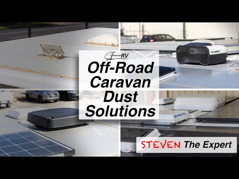 Ultimate Guide to Off-Road Caravan Dust Solutions: Scupper Vent, Dometic, Carafan and ARL HTP