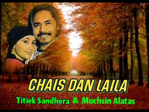 CHAIS DAN LAILA - Titiek Sandhora & Muchsin Alatas