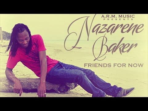 Nazarene Baker - Friends For Now - July 2013