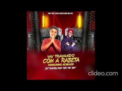 FORROZINHO AGUNIADO VAI TRAVANDO COM A RABETA MC GW FEAT DJ MAYELSON MIX