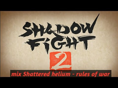 Shadow fight2 opening theme mix with Shattered helium - rules of war song