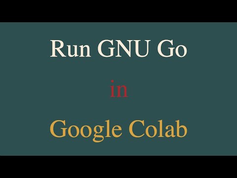 Run GNU Go in Google Colab