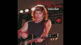 Steve Earle - Fearless Heart (Edit)