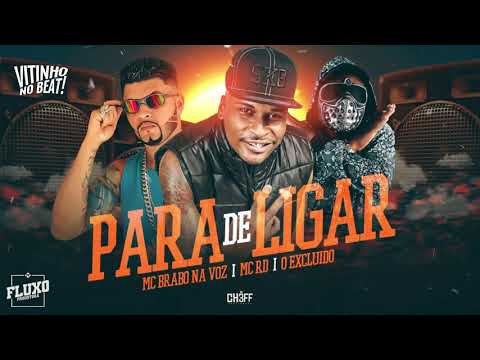 MC BRABO NA VOZ  ,  O EXCLUIDO E MC RD - PARA DE LIGAR