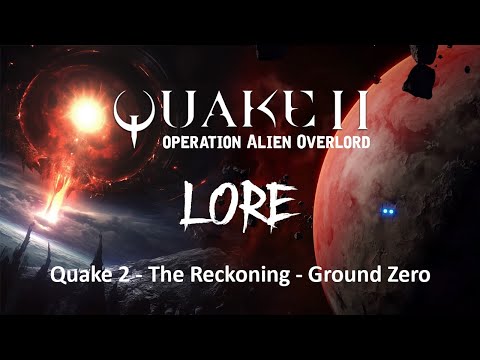 Quake 2 Lore: Operation Alien Overlord Complete Story (Quake Wars, Quake2, Reckoning, Ground Zero)