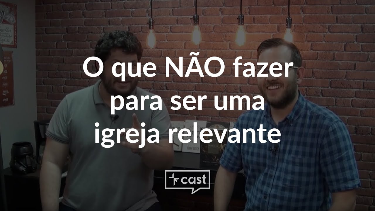 O que NÃO fazer para ser uma igreja relevante | VEcast #12