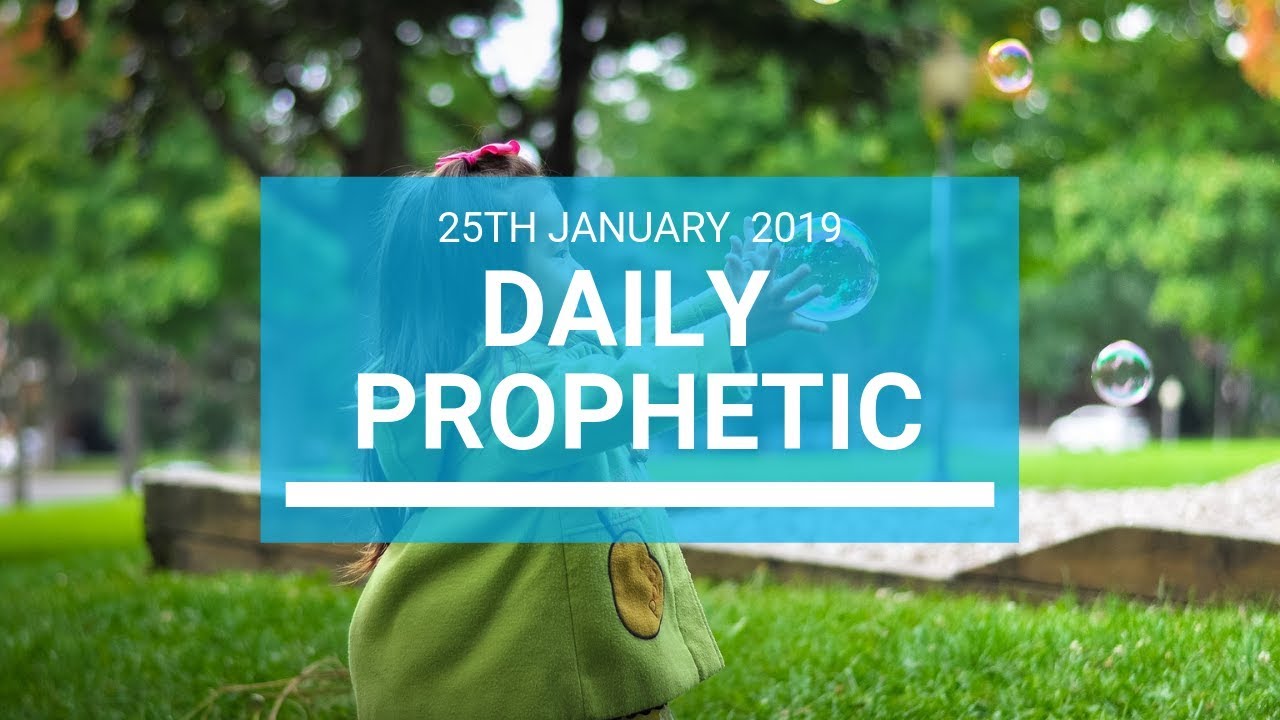Daily Prophetic 25 January 2019