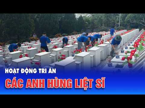 Hoạt động tri ân các Anh hùng liệt sĩ