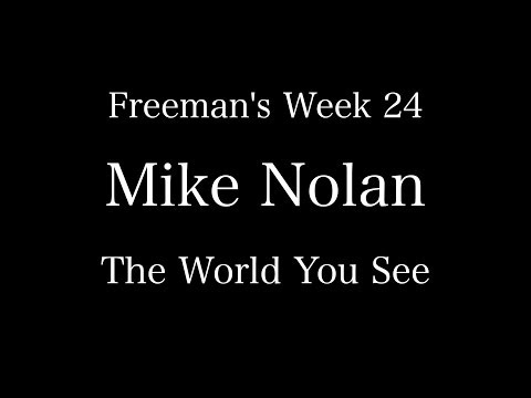 Freeman's Week 24 Mike Nolan The World You See