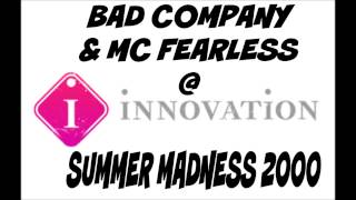 Bad Company &amp; Fearless @ Innovation Summer Madness 2000