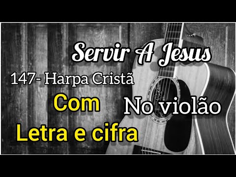 Servir A Jesus - Harpa Cristã